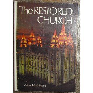 The Restored Church  A Brief History of the Growth and Doctrines of The Church of Jesus Christ of Latter day Saints William Berrett 9780877472285 Books