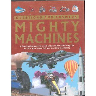 Mighty Machines (Questions and Answers) Adam Hibbert, Chris Oxlade, James Pickering 9781405415385 Books