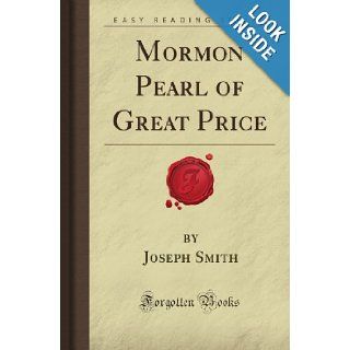 Mormon Pearl of Great Price (Forgotten Books) Joseph John Huffam Smith 9781605068190 Books