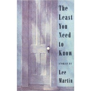 The Least You Need to Know Stories Lee Martin, Amy Bloom 9780964115132 Books