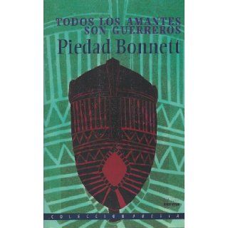 Todos Los Amantes Son Guerreros (Spanish Edition) Piedad Bonnet 9789580449164 Books
