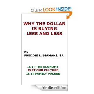 Why The Dollar Is Buying Less And Less eBook Freddie L Sirmans Kindle Store