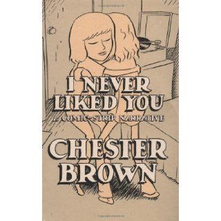 I Never Liked You 1st (first) Edition by Brown, Chester [2002] Books