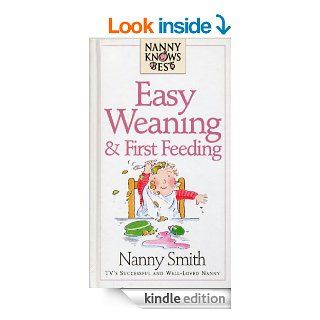 Nanny Knows Best   Easy Weaning And First Feeding eBook Nanny Jean Smith, Nina Grunfeld Kindle Store