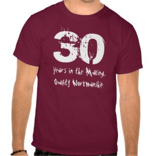 Funny 30th Birthday Quality Workmanship Maroon Tshirt