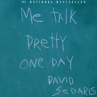 Me Talk Pretty One Day David Sedaris 9780316776967 Books