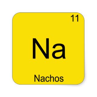 Na   Nachos Funny Chemistry Element Symbol T Shirt Square Sticker