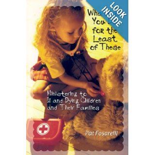 Whatever You Do for the Least of These Patricia D. Fosarelli 9780764809842 Books