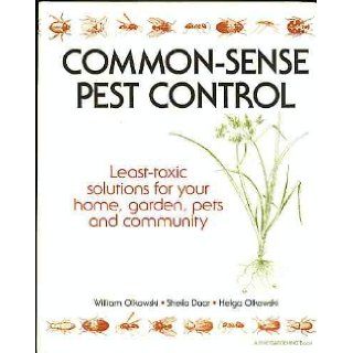 Common Sense Pest Control Least toxic solutions for your home, garden, pets and community William Olkowski, Sheila Daar, Helga Olkowski Books