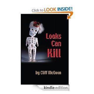 Looks Can Kill   Kindle edition by Cliff McGoon. Mystery, Thriller & Suspense Kindle eBooks @ .