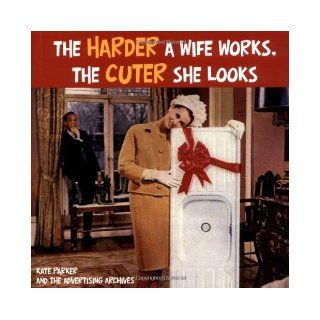 Harder a Wife Works, the Cuter She Looks 9781847733207 Books