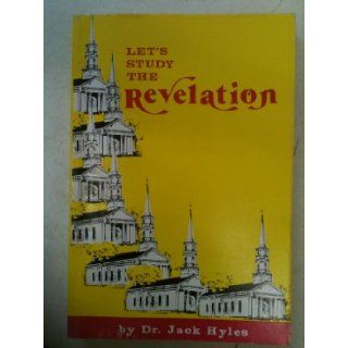 Let's Study The Revelation Jack Hyles 9780873985055 Books