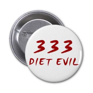333 Diet Evil Pinback Button