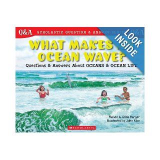 Scholastic Question & Answer What Makes and Ocean Wave? What Makes An Ocean Wave? Melvin Berger, Gilda Berger, John Rice 9780439148825 Books