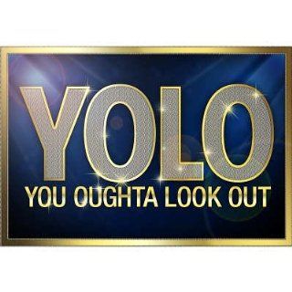 (13x19) YOLO You Oughta Look Out Poster   Prints