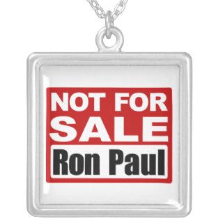 Ron Paul is Not For Sale Sign Pendants