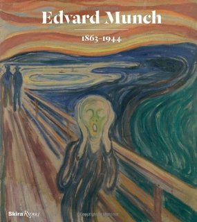 Edvard Munch 1863 1944 Jon Ove Steihaug, Mai Britt Guleng, Birgitte Sauge, Oslo National Museum of Art, Munch Museum Fremdsprachige Bücher