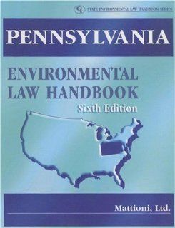 Pennsylvania Environmental Law Handbook (State Environmental Law Handbooks) Mattioni, Ltd.  9780865879829 Books