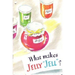 What Makes Jelly "Jell"? General Foods Corporation Books