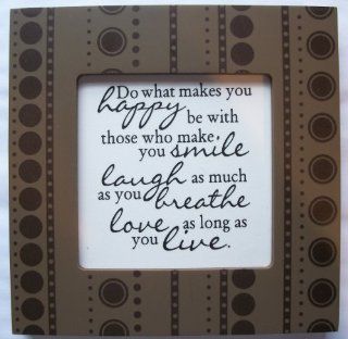 Kindred Hearts Inspirational Quote Frame (6 x 6 Brown Dot Pattern) ("Do what makes you happy, be with those who make you smile, laugh as much as you breathe, love as long as you live.")  Single Frames  