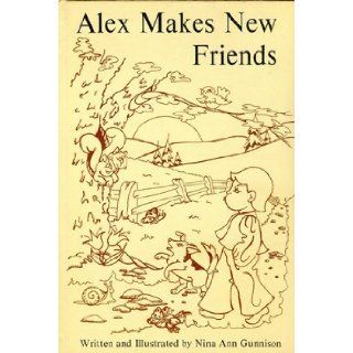 Alex makes new friends Nina Ann Gunnison 9780873970198 Books