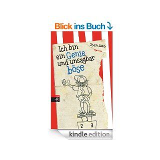 Ich bin ein Genie und unsagbar bse eBook Josh Lieb, Knut Krger Kindle Shop