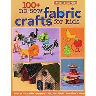 100+ No sew Fabric Crafts for Kids (Paperback)
