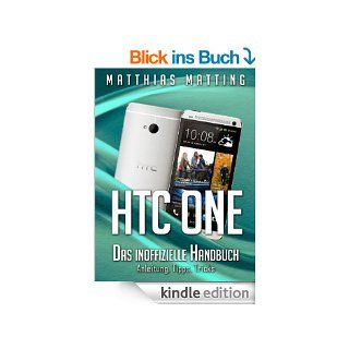 HTC One   das inoffizielle Handbuch. Anleitung, Tipps, Tricks eBook Matthias Matting Kindle Shop