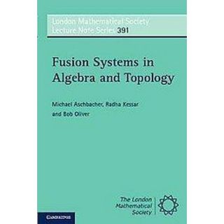 Fusion Systems in Algebra and Topology (Paperback)