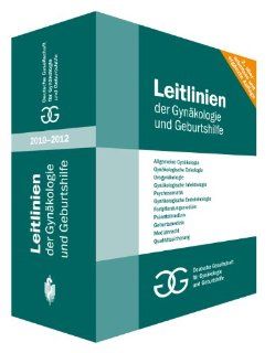 Leitlinien der Gynkologie und Geburtshilfe 2010 in 4 Bnden Deutsche Gesellschaft fr Gynkologie und Geburtshilfe Bücher