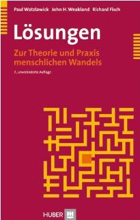 Lsungen. Zur Theorie und Praxis menschlichen Wandels Paul Watzlawick, John H. Weakland, Richard Fisch Bücher