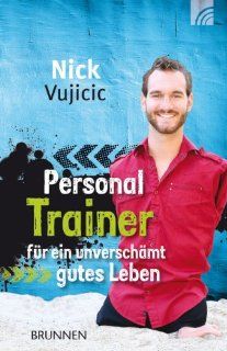 Personal Trainer fr ein unverschmt gutes Leben Nick Vujicic, Julian Mller Bücher