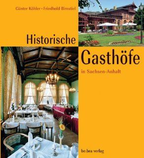 Historische Gasthfe in Sachsen Anhalt Gnter Khler, Friedhold Birnstiel Bücher