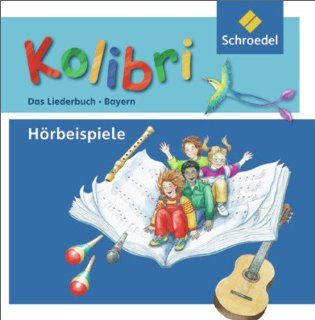 Kolibri Das Musikbuch fr Grundschulen Bayern   Ausgabe 2008 Hrbeispiele zum Liederbuch Bücher