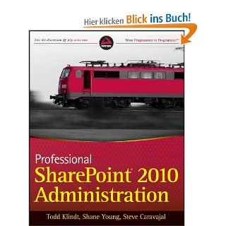 Professional SharePoint 2010 Administration Todd Klindt, Shane Young, Steve Caravajal Fremdsprachige Bücher