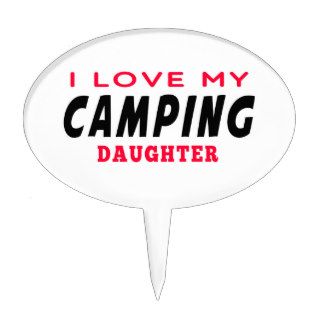 I Love My Camping Daughter Cake Topper