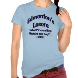 Edmonton's Losers T Shirt