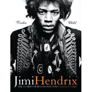 The Stories Behind Every Song Jimi Hendrix   Voodoo Chile David Stubbs 9781842229354 Books