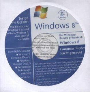 Windows 8 Consumer Preview leicht gemacht (64 Bit Version), CD ROM Testen Sie ohne Gefahr Wie Sie das neue Windows 8 parallel zu Ihrem Windows 7, Vista oder XP einrichten Manfred Kratzl Software