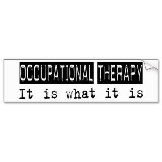 Occupational Therapy It Is Bumper Stickers
