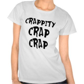 Crappity Crap Crap Tees