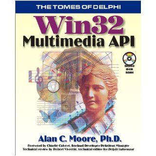 Win 32 Multimedia Api (Tomes of Delphi) Alan C. Moore 9781556226663 Books