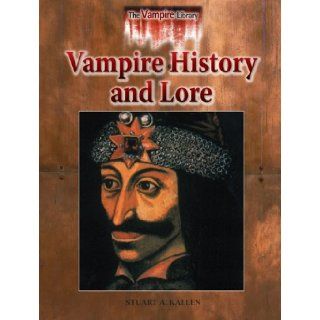 Vampire History and Lore (Vampire Library) Stuart A. Kallen 9781601521323 Books