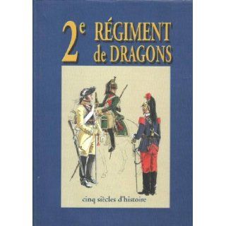 2eme regiment de dragons, cinq siecles d'histoire Collectif Books