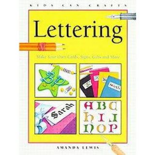 Lettering (Make Your Own Cards, Signs, Gifts and