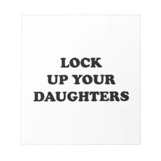 Lock Up Your Daughters Memo Note Pad