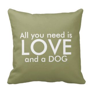 Dog Love Pillow   All you need is love and a dog