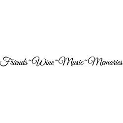 Friends wine music memories Vinyl Wall Art Quote