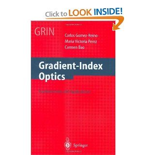 Gradient Index Optics Gomez Reino, C. C. Gomez Reino, M.V. Perez, C. Bao, V. Perez 9783540421252 Books