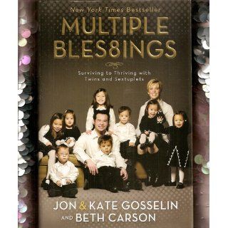 Multiple Bles8ings Surviving to Thriving with Twins and Sextuplets Jon Gosselin, Kate Gosselin, Beth Carson Books
